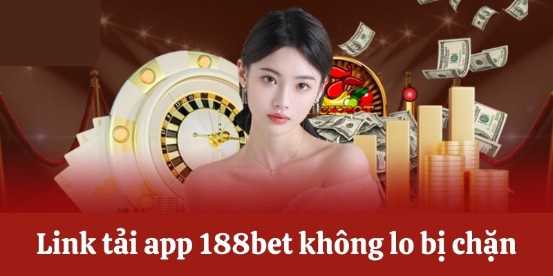 Link tải app 188bet không lo bị chặn